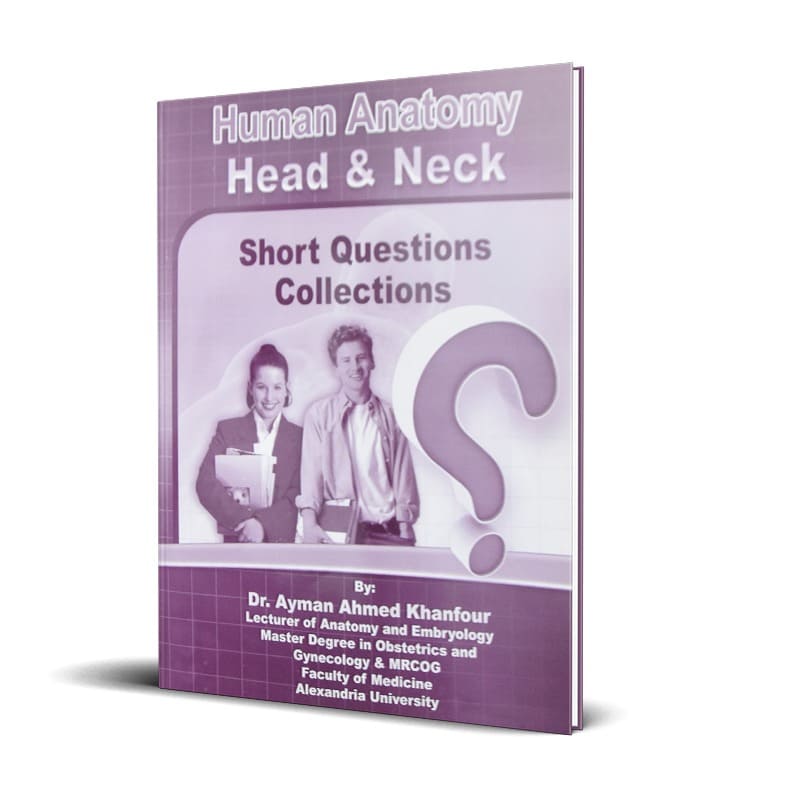 كتاب Human Anatomy - Head & Neck (Short Q Collection) لدكتور أيمن أحمد خنفور - جامعة الأسكندرية