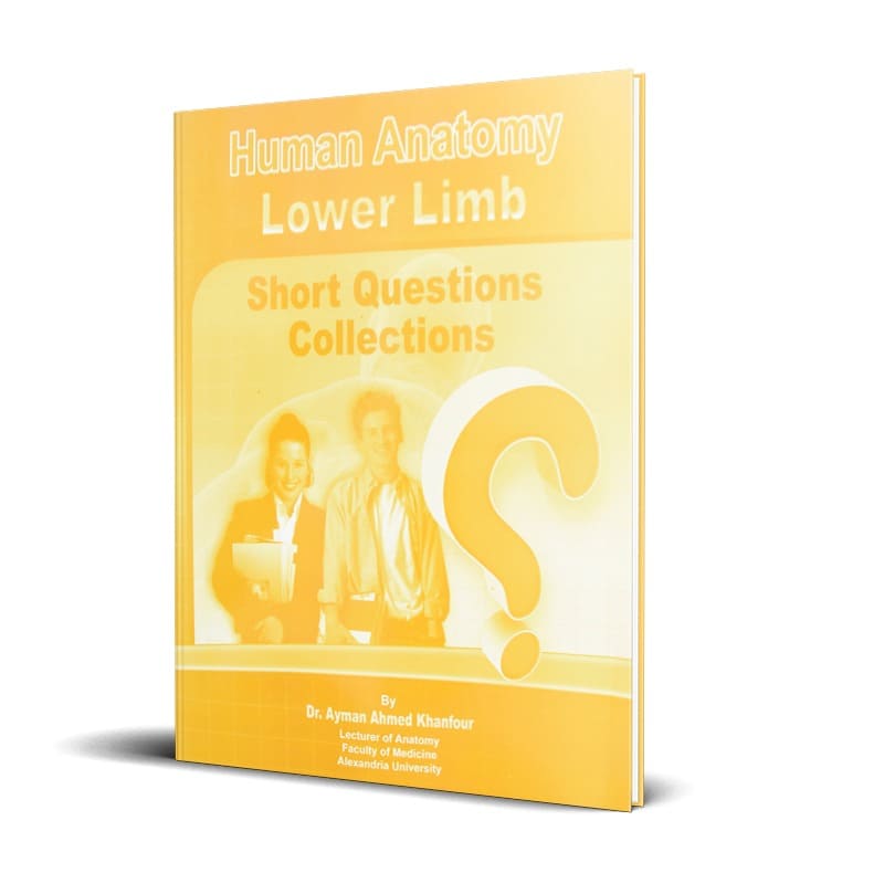 كتاب Human Anatomy - Lower Limb (Short Q Collection) لدكتور أيمن أحمد خنفور - جامعة الأسكندرية