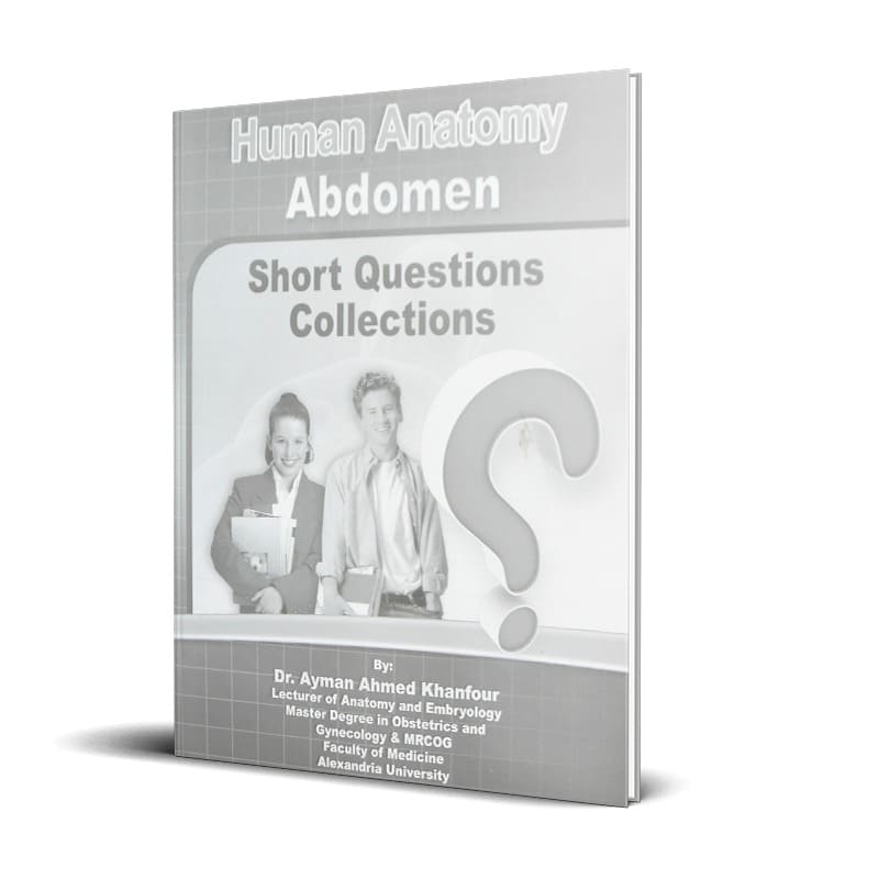 كتاب Human Anatomy - Abdomen (Short Questions Collections) لدكتور أيمن أحمد خنفور - جامعة الأسكندرية